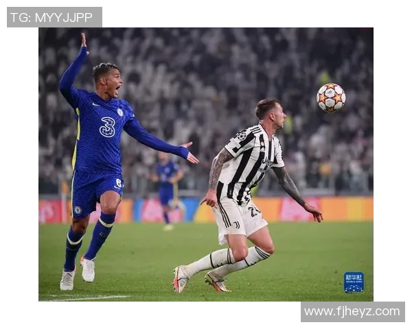 足总杯焦点战尤文图斯与切尔西激战成平局精彩瞬间引发全场热议